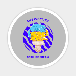 Life Is Better With Ice Cream Magnet